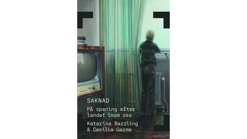 Litteratur: Cecilia Garme om sin och Katarina Barrlings nya bok Saknad